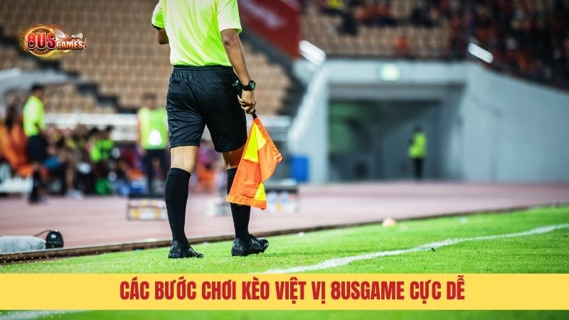 Các bước chơi Kèo Việt Vị 8usgame cực dễ