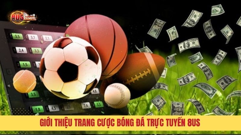 Giới thiệu trang cược bóng đá trực tuyến 8US