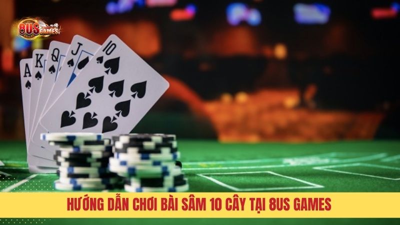 Hướng dẫn chơi sâm lốc 8US Games cho tân thủ