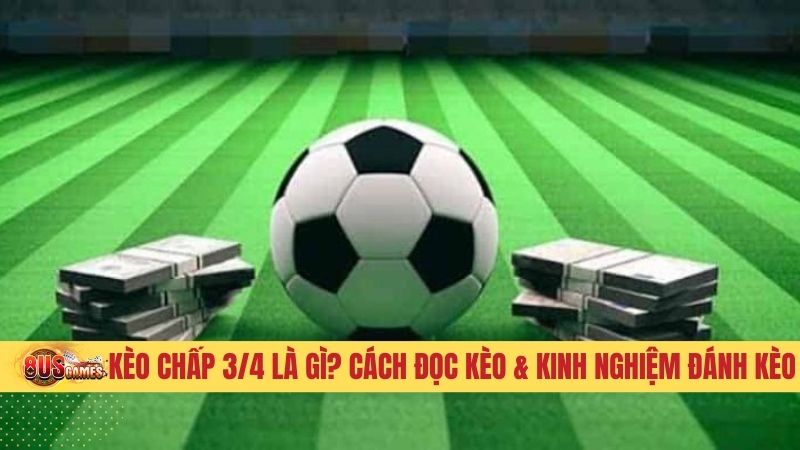 Kèo chấp 3/4