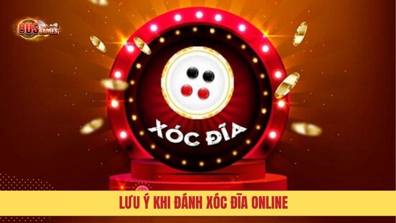 Những điều cần lưu ý để chơi xóc đĩa trực tuyến hiệu quả