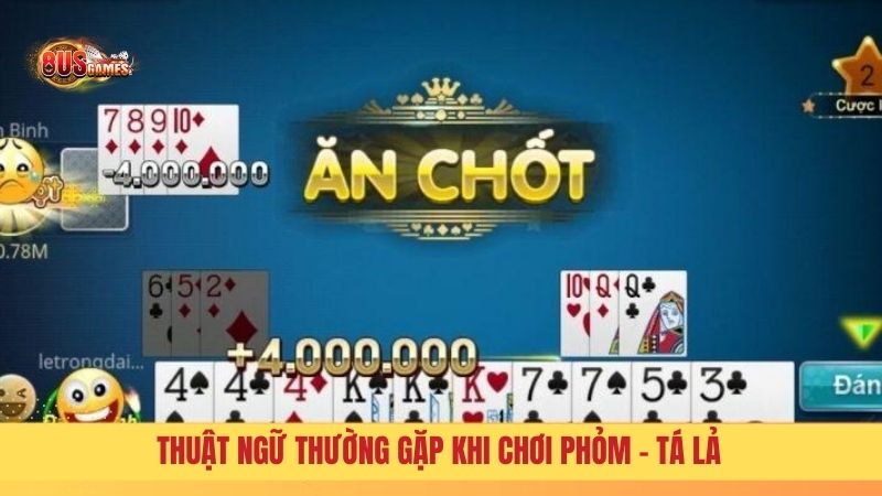 Thuật ngữ thường gặp khi chơi Phỏm - Tá lả