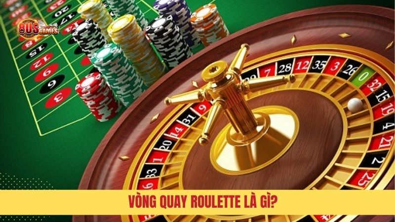 Vòng quay roulette là gì