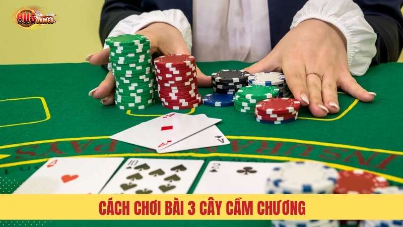 Cách chơi 3 Cây cầm chương là trò chơi thẻ bài đơn giản