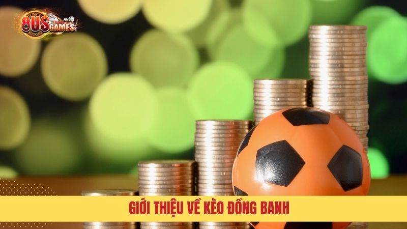 Giới thiệu đôi nét cơ bản về loại hình kèo này