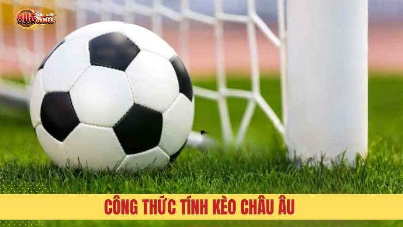 Công thức tính tiền kèo cược châu Âu chính xác